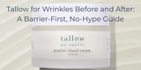 Tallow for Wrinkles Before and After: A Barrier-First, No-Hype Guide